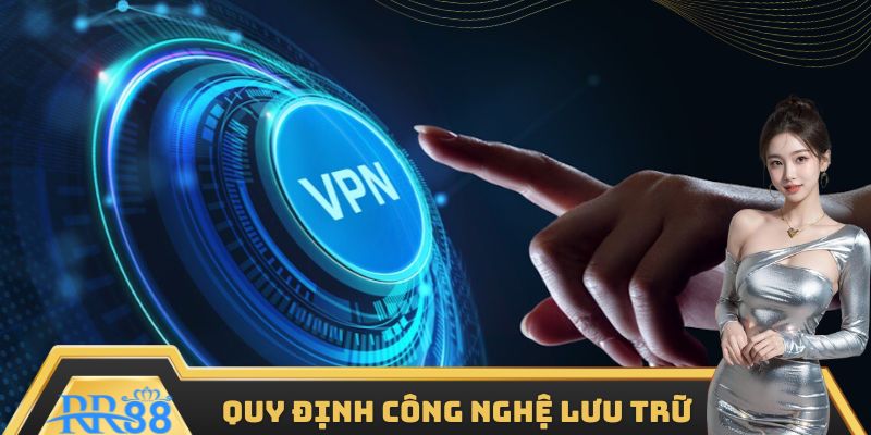 Chính sách bảo mật quy định về công nghệ lưu trữ