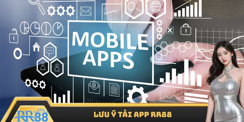 Lưu ý tải app RR88