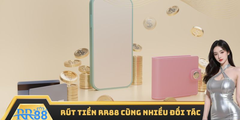 Rút tiền RR88 cùng nhiều đối tác