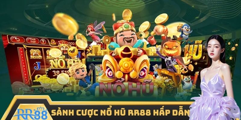 Sảnh cược nổ hũ RR88 hấp dẫn